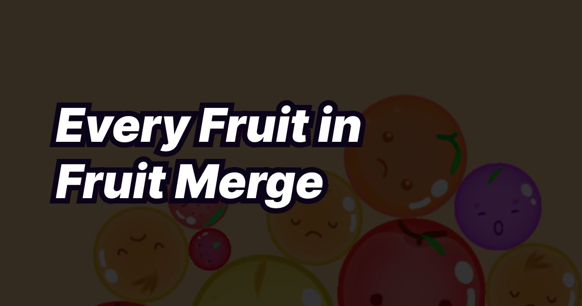 Fruit Merge: All 11 Fruits Evolution Guide