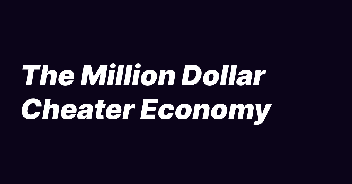 The $700,000-a-Year Cheater Economy