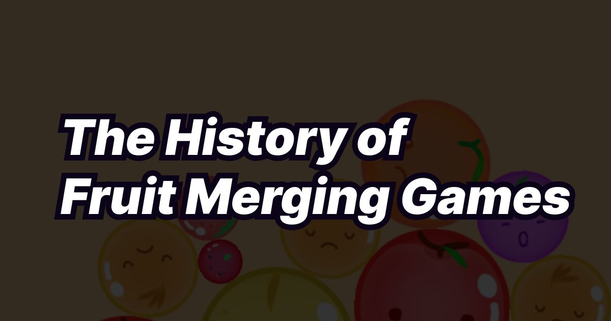 The History of Fruit Merging Games
