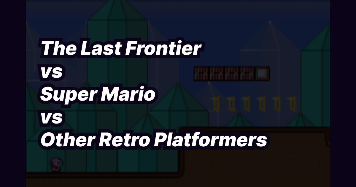 The Last Frontier vs Super Mario vs Other Retro Platformers