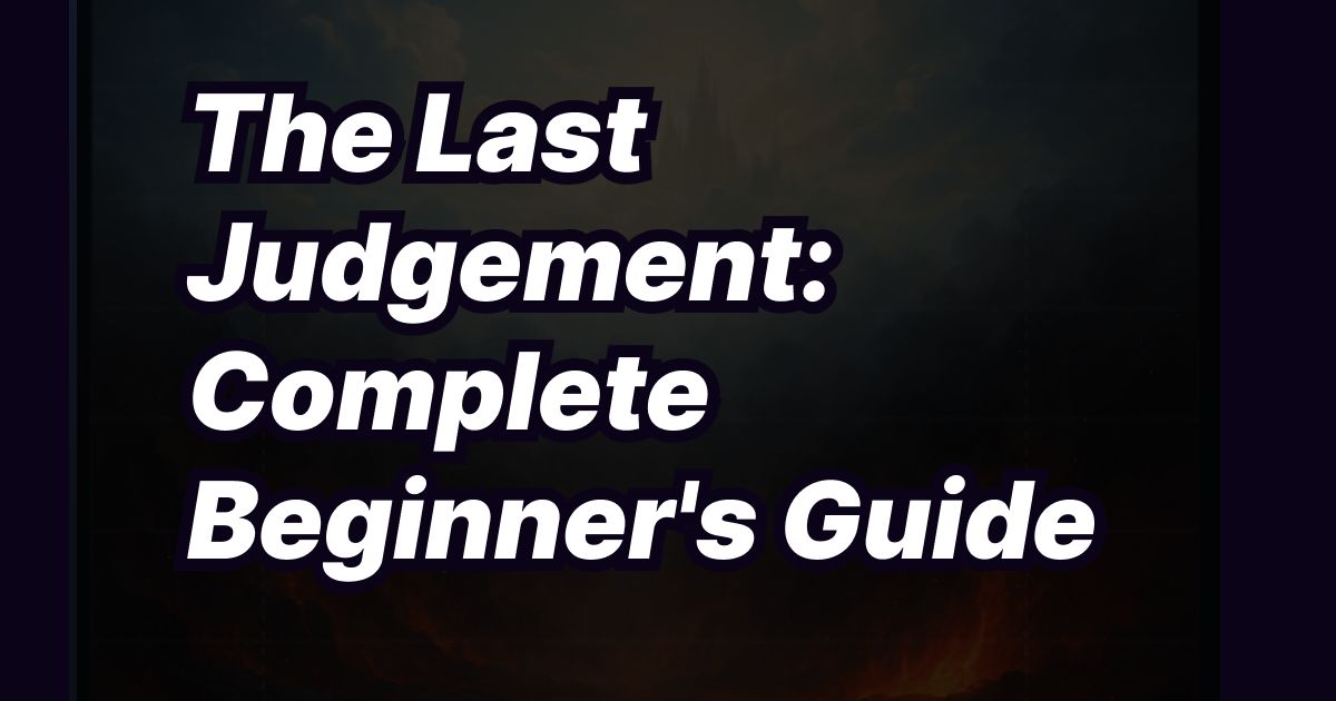 The Last Judgement: Complete Beginner's Guide