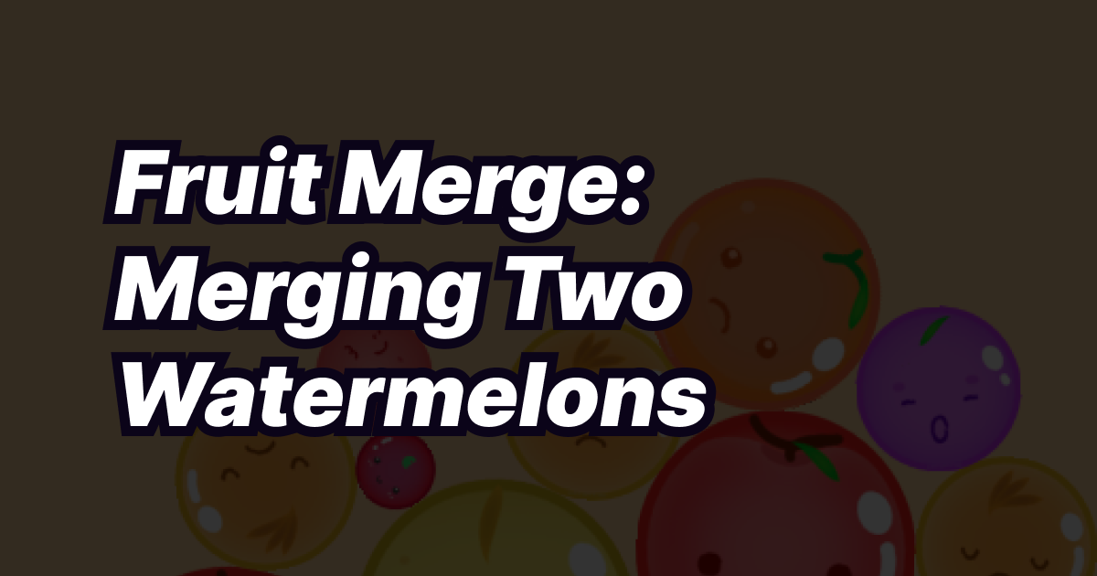¿Qué pasa si juntas dos sandías en Fruit Merge?